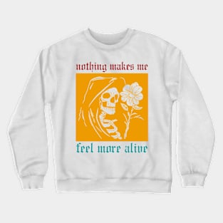 Nothing Makes Me Feel More Alive Crewneck Sweatshirt